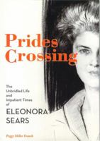 Prides Crossing: The Unbridled Life and Impatient Times of Eleonora Sears 1933212993 Book Cover