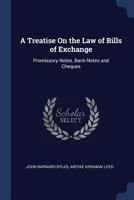 A Treatise On the Law of Bills of Exchange: Promissory Notes, Bank-Notes and Cheques 102175854X Book Cover