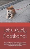 Let's study Katakana!: Practice tracing and writing Japanese Katakana! Convenientely sized practice notebook for on the go! 1076936490 Book Cover