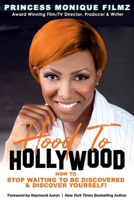 Hood To HOLLYWOOD: How To Stop Waiting To Be Discovered & Discover Yourself! 1523851031 Book Cover