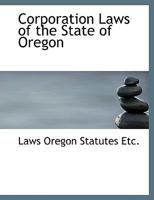Corporation Laws of the State of Oregon 1017880336 Book Cover