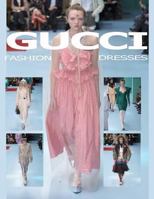 Gucci Fashion Dresses 1986172201 Book Cover