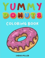 Yummy Donuts Coloring Book: An Hilarious, Irreverent and Yummy coloring book for Adults perfect for relaxation and stress relief 1802852115 Book Cover