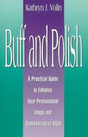 Buff and Polish: A Practical Guide to Enhance Your Professional Image and Communication Style 0966687868 Book Cover