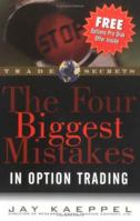 The Four Biggest Mistakes in Option Trading (Trade Secrets Ser) 188327222X Book Cover