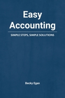 Easy Accounting: Simple Steps, Simple Solutions 0578932881 Book Cover