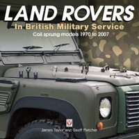 Land Rovers in British Military Service - Coil Sprung Models 1970 to 2007 1787112403 Book Cover