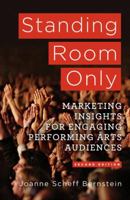 Standing Room Only: Marketing Insights for Engaging Performing Arts Audiences 1137282932 Book Cover