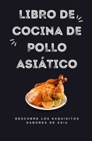 Libro de cocina de pollo asiático: Descubre los exquisitos sabores de Asia B0CD16D219 Book Cover