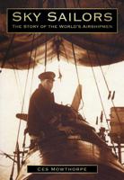 Sky Sailors: The Story of the World's Airshipmen 0750922184 Book Cover
