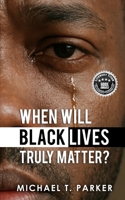 When Will Black Lives Truly Matter? B0FNGMKX9J Book Cover