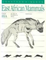 East African Mammals: An Atlas of Evolution in Africa, Volume 3, Part A: Carnivores (East African Mammals) 0226437213 Book Cover