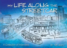 My Life Along The Streetcar: A Collection of Interviews 0578386968 Book Cover