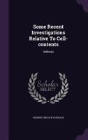 Some Recent Investigations Relative To Cell-Contents 1348071133 Book Cover