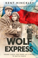 Wolf Express:: Czech Jew Poses as a Priest to Battle Nazis B0H63DQ9YW Book Cover