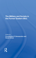 The Military and Society in the Former Eastern Bloc 0367309491 Book Cover