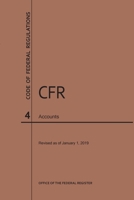 Code of Federal Regulations Title 4, Accounts, 2019 1640244913 Book Cover