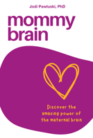 Mommy Brain: Discover the amazing power of the maternal brain 1772584878 Book Cover