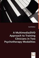 A Multimedia/DVD Approach to Training Clinicians in Two Psychotherapy Modalities 3639057384 Book Cover