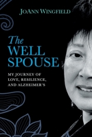 The Well Spouse: My Journey of Love, Resilience, and Alzheimer's 1734775424 Book Cover