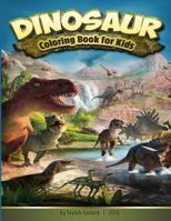 Dinosaur Coloring Book for Kids: Fantastic Dinosaur Coloring Book for Kids 3-8, with 50 Different Kinds of Dinosaurs to Draw, and for Toddlers, Preschoolers, Boys, Girls Early Leaning (Dinosaur Books) 1719032823 Book Cover