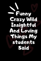 My Quotable Students A Teacher’s journal of memorable sayings from Students: Record and Collect Unforgettable Quotes, Funny & Hilarious Classroom Stories 1656788225 Book Cover