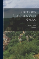 Gregor's Bischof's von Nyssa. 1017414580 Book Cover