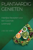 Plantaardig Genieten: Heerlijke Recepten voor een Gezonde Levensstijl (Dutch Edition) 1835596630 Book Cover