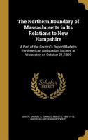 The Northern Boundary of Massachusetts in Its Relations to New Hampshire 1240099606 Book Cover