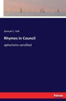 Rhymes in Council. Aphorisms versified, etc. 1241091331 Book Cover