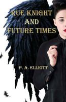 Rue Knight and Future Times 1717475922 Book Cover