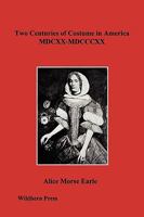 Two Centuries of Costume in America, MDCXX-MDCCCXX; Volume 02 0804809690 Book Cover