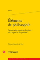 Elements De Philosophie: Quatre-Vingt-Quinze Chapitres Sur L'esprit Et Les Passions (Bibliotheque De Litterature Du Xxe Siecle, 38) 2406122220 Book Cover