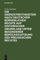 Die Grenzstreitigkeiten Nach Deutschem B�rgerlichen Rechte Auf Historischer Grundlage Unter Besonderer Ber�cksichtigung Des Preussischen Rechtes 3111289249 Book Cover