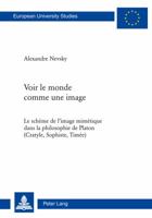 Voir Le Monde Comme Une Image: Le Schème de l'Image Mimétique Dans La Philosophie de Platon (Cratyle, Sophiste, Timée) 3034305036 Book Cover