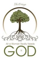 All a Woman Really Needs Is God 149089022X Book Cover