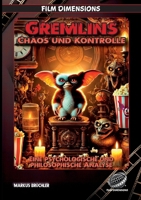 Gremlins - Chaos und Kontrolle (Ein Film Dimensions Buch): Eine psychologische und philosophische Analyse 3985783632 Book Cover