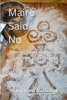 Maire Said No: Spirits, Saints and Sinners in Celtic Tiger Ireland 1067600000 Book Cover