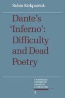 Dante's Inferno: Difficulty and Dead Poetry (Cambridge Studies in Medieval Literature) 052107052X Book Cover
