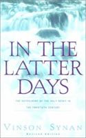 In the Latter Days: The Outpouring of the Holy Spirit in the Twentieth Century 089283191X Book Cover