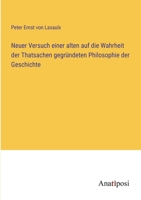Neuer Versuch einer alten auf die Wahrheit der Thatsachen gegr�ndeten Philosophie der Geschichte 3382014807 Book Cover