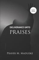 Deliverance unto Praises 1793815135 Book Cover