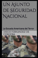 Un Asunto de Seguridad Nacional: La Escuela Americana del Terror B0BBQDMTML Book Cover