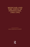 Medicaid and the Costs of Federalism, 1984-1992 1138980765 Book Cover