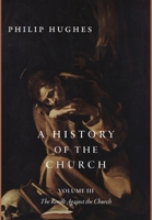 A History of the Church: The Revolt Against the Church: Aquinas to Luther (History of the Church (Sheed & Ward)) 1952826985 Book Cover