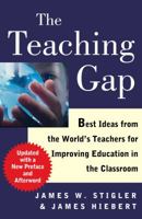 The Teaching Gap: Best Ideas from the World's Teachers for Improving Education in the Classroom 1439143137 Book Cover