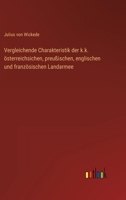 Vergleichende Charakteristik der k.k. österreichsichen, preußischen, englischen und französischen Landarmee 3368021281 Book Cover