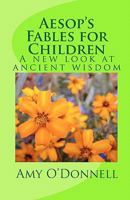 Aesop's Fables For Children: A New Look At Ancient Wisdom 1441463895 Book Cover