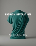 Fashion Revolution: Find Your Unique Style B0FPRGN4KQ Book Cover