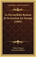 Le Decasyllabe Roman Et Sa Fortune En Europe (1904) 1160153779 Book Cover